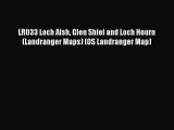 [PDF] LR033 Loch Alsh Glen Shiel and Loch Hourn (Landranger Maps) (OS Landranger Map) [Read]