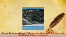PDF  Close Examinations Fakes Mistakes and Discoveries National Gallery London PDF Online