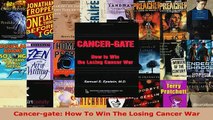 Download  Cancergate How To Win The Losing Cancer War Free Books