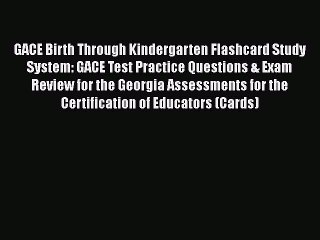 PDF GACE Birth Through Kindergarten Flashcard Study System: GACE Test Practice Questions &