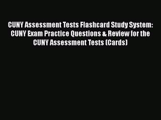 Download CUNY Assessment Tests Flashcard Study System: CUNY Exam Practice Questions & Review