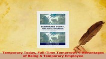 PDF  Temporary Today FullTime Tomorrow 7 Advantages of Being A Temporary Employee Ebook