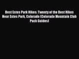 [PDF] Best Estes Park Hikes: Twenty of the Best Hikes Near Estes Park Colorado (Colorado Mountain