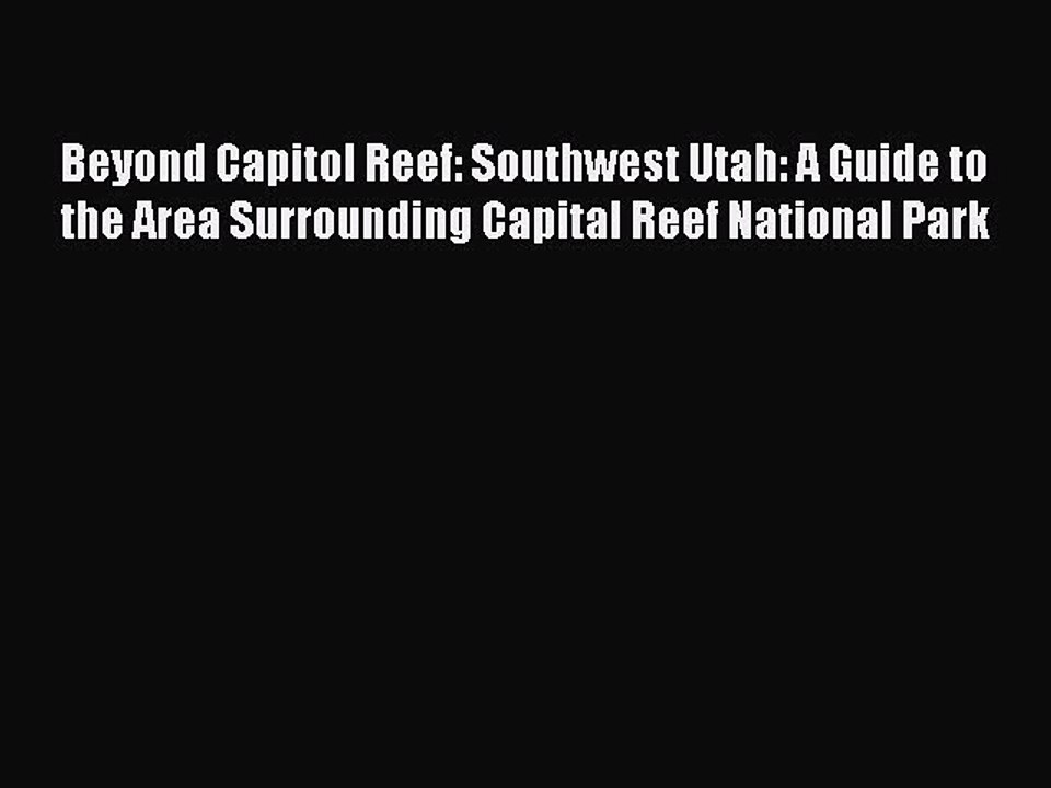 [PDF] Beyond Capitol Reef: Southwest Utah: A Guide to the Area Surrounding Capital Reef National