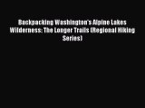 [PDF] Backpacking Washington's Alpine Lakes Wilderness: The Longer Trails (Regional Hiking