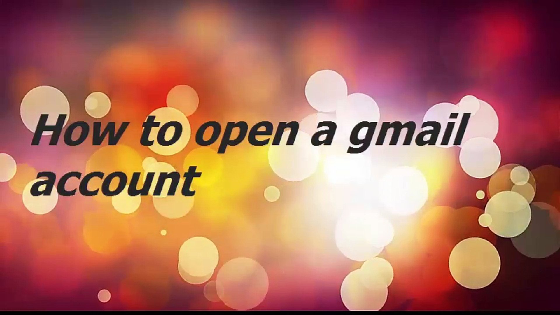 HOW TO OPEN A GMAIL ACCOUNT