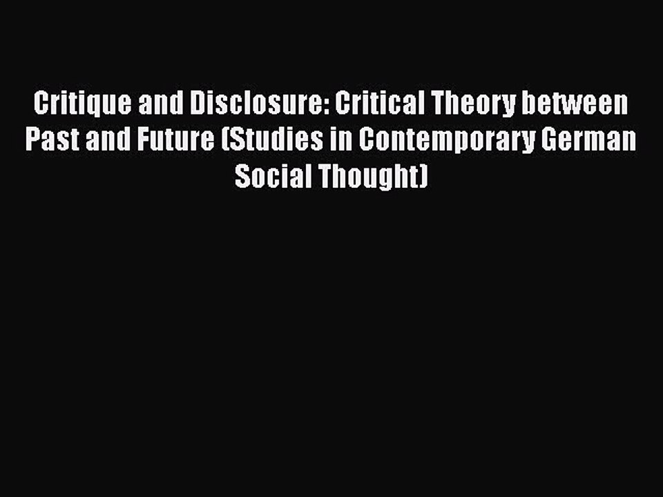 PDF Critique and Disclosure: Critical Theory between Past and Future (Studies in Contemporary