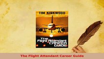 PDF  The Flight Attendant Career Guide Read Online