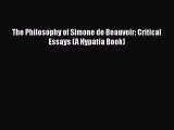 PDF The Philosophy of Simone de Beauvoir: Critical Essays (A Hypatia Book)  Read Online