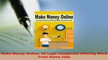 Download  Make Money Online 50 Legit Companies Offering Work From Home Jobs PDF Book Free