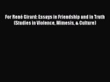 Download For René Girard: Essays in Friendship and in Truth (Studies in Violence Mimesis &