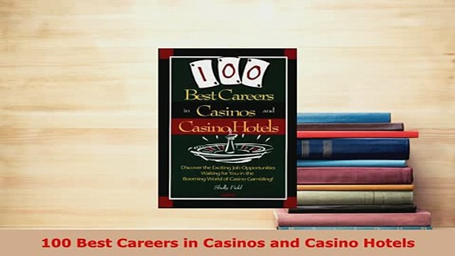 PDF 100 Best Careers in Casinos and Casino Hotels Read Full Ebook