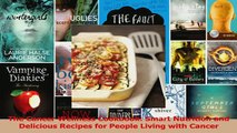 The Cancer Wellness Cookbook Smart Nutrition and Delicious Recipes for People Living with