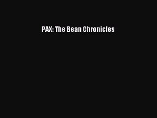 Download PAX: The Bean Chronicles  Read Online