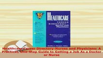 Download  Healthcare Career DirectoryNurses and Physicians A Practical OneStep Guide to Getting a PDF Full Ebook