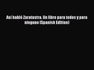PDF Así habló Zaratustra. Un libro para todos y para ninguno (Spanish Edition) Free Books