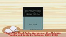PDF  Men of the Steel Rails Workers on the Atchison Topeka and Santa Fe Railroad 18691900 Read Full Ebook