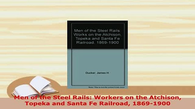 PDF Men of the Steel Rails Workers on the Atchison Topeka and Santa Fe Railroad 18691900 Read Full Ebook