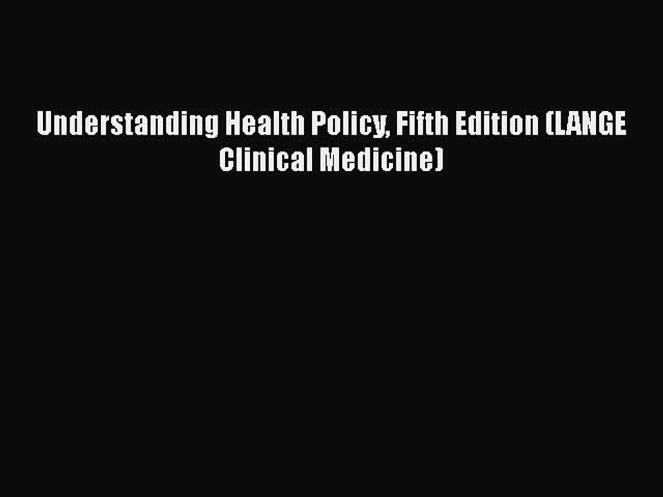 PDF Understanding Health Policy Fifth Edition (LANGE Clinical Medicine)  EBook