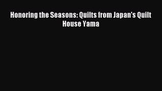 Read Honoring the Seasons: Quilts from Japan's Quilt House Yama Ebook Free