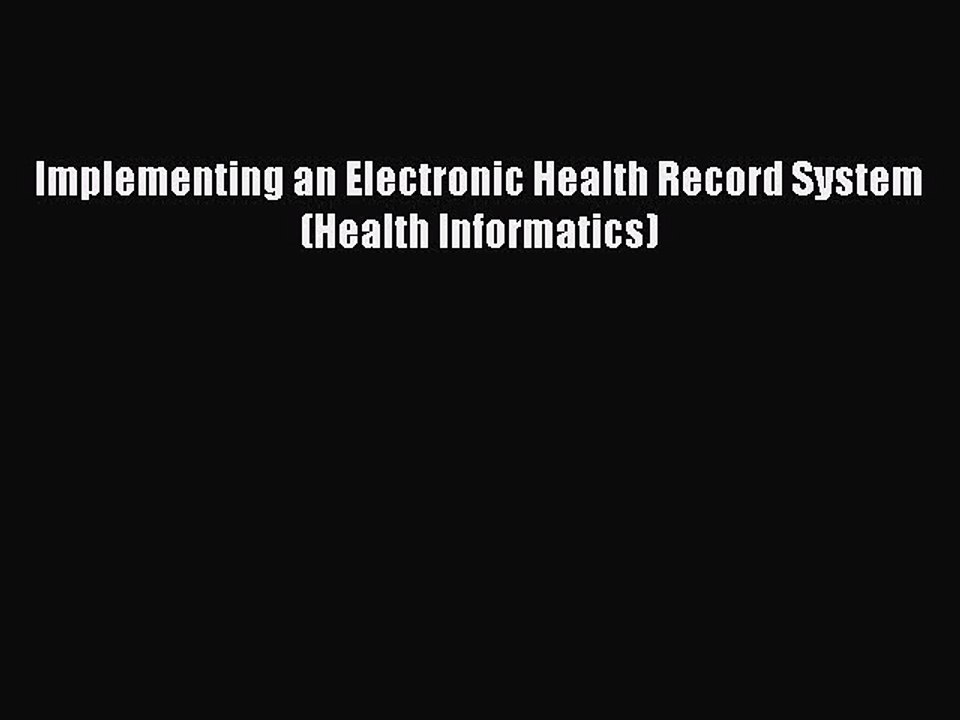 Download Implementing an Electronic Health Record System (Health Informatics)  EBook