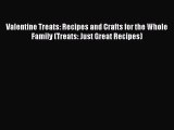Read Valentine Treats: Recipes and Crafts for the Whole Family (Treats: Just Great Recipes)