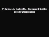 Read 21 Carvings for the Day After Christmas (A Schiffer Book for Woodcarvers) Ebook Free