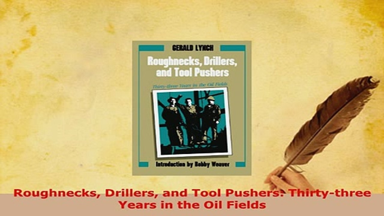 PDF  Roughnecks Drillers and Tool Pushers Thirtythree Years in the Oil Fields PDF Book Free