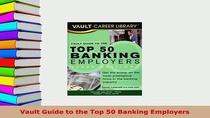PDF  Vault Guide to the Top 50 Banking Employers Download Online