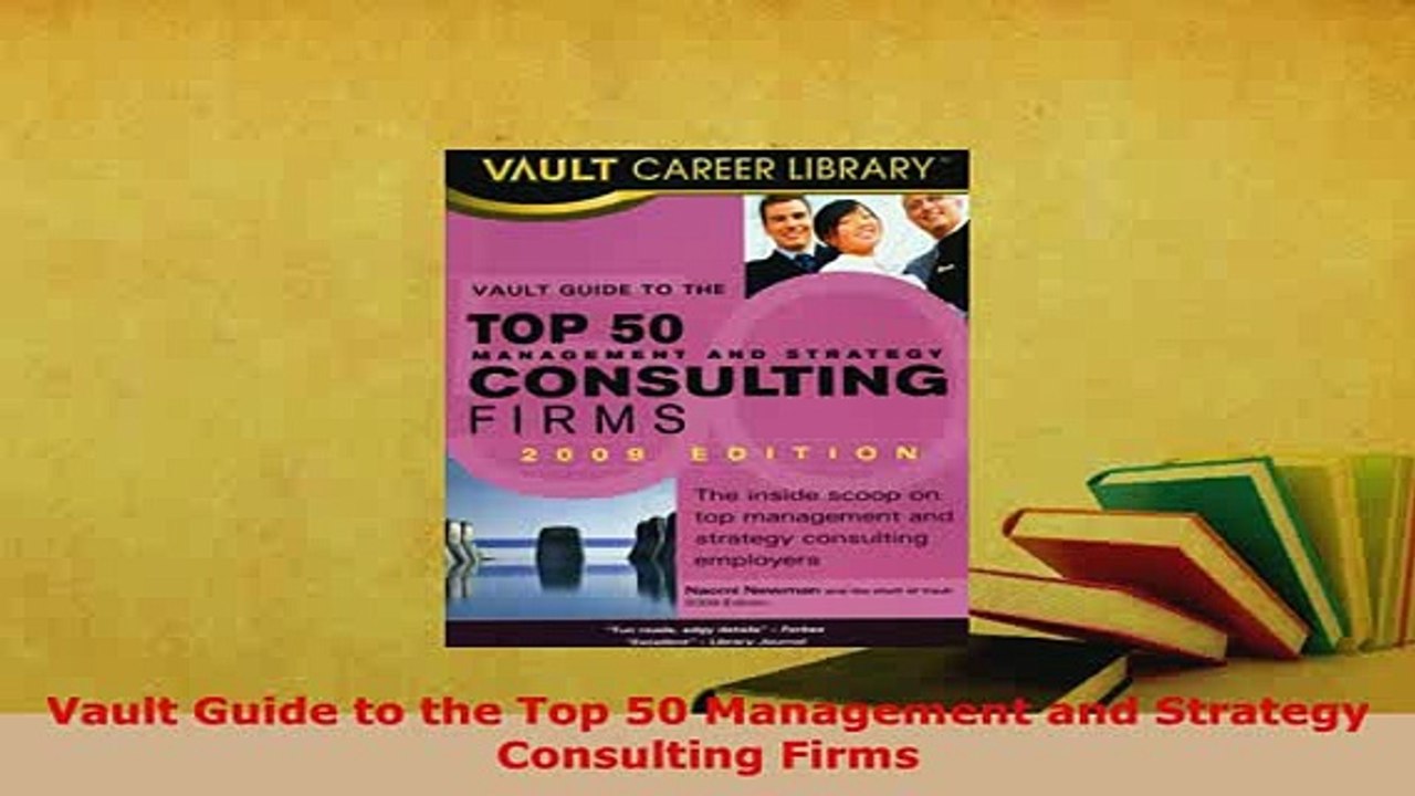 Download  Vault Guide to the Top 50 Management and Strategy Consulting Firms Read Online