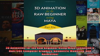 3D Animation for the Raw Beginner Using Maya Chapman  HallCRC Computer Graphics