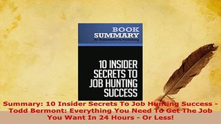 Download  Summary 10 Insider Secrets To Job Hunting Success  Todd Bermont Everything You Need To Ebook