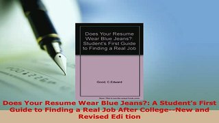 Download  Does Your Resume Wear Blue Jeans A Students First Guide to Finding a Real Job After PDF Full Ebook