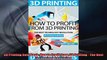 3D Printing Gold Rush How to Profit from 3D Printing  The Next Technology Revolution