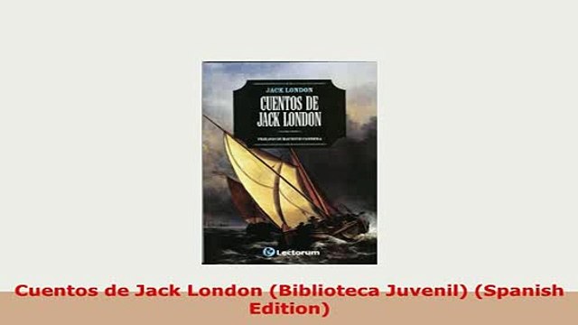 PDF Cuentos de Jack London Biblioteca Juvenil Spanish Edition Read Online
