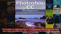 Photoshop CC For Beginners The Ultimate Digital Photography and Photo Editing Tips and