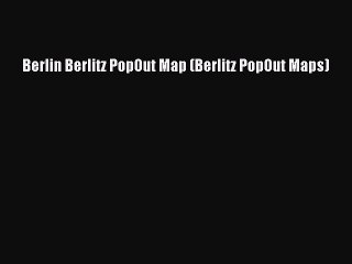 Read Berlin Berlitz PopOut Map (Berlitz PopOut Maps) Ebook Free