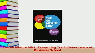 PDF  The 80 Minute MBA Everything Youll Never Learn at Business School Read Online