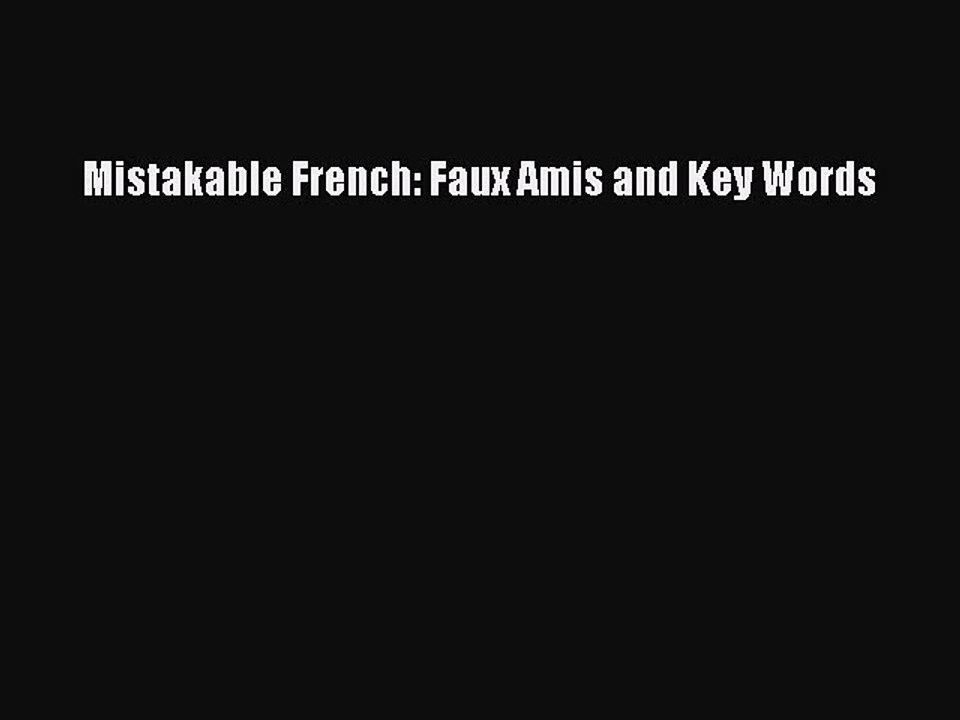 Download Mistakable French: Faux Amis and Key Words Ebook Online