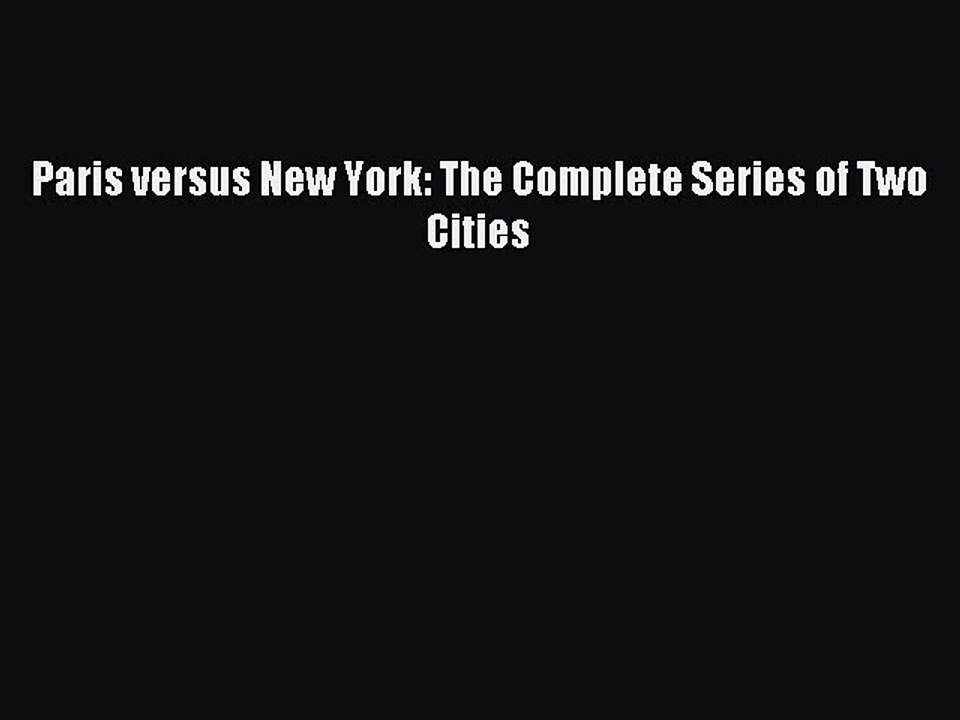 Download Paris versus New York: The Complete Series of Two Cities PDF Free