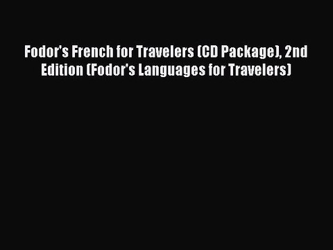 Download Fodor's French for Travelers (CD Package) 2nd Edition (Fodor's Languages for Travelers)