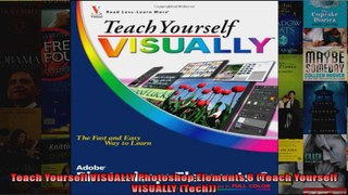 Teach Yourself VISUALLY Photoshop Elements 6 Teach Yourself VISUALLY Tech