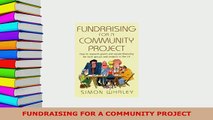 PDF  FUNDRAISING FOR A COMMUNITY PROJECT Free Books