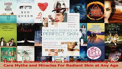 Read  The New Science of Perfect Skin Understanding Skin Care Myths and Miracles For Radiant Ebook Free