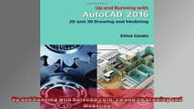 Up and Running with AutoCAD 2016 2D and 3D Drawing and Modeling