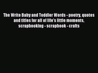 Download The Write Baby and Toddler Words - poetry quotes and titles for all of life's little