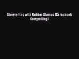 Read Storytelling with Rubber Stamps (Scrapbook Storytelling) Ebook Free