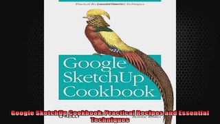 Google SketchUp Cookbook Practical Recipes and Essential Techniques