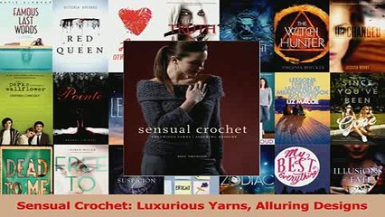 Read  Sensual Crochet Luxurious Yarns Alluring Designs PDF Online