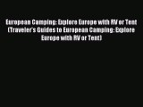 Read European Camping: Explore Europe with RV or Tent (Traveler's Guides to European Camping: